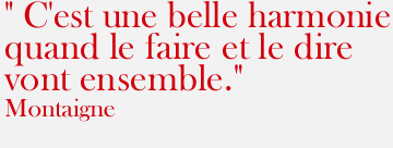 C'est une belle harmonie quand le dire et le faire vont ensemble